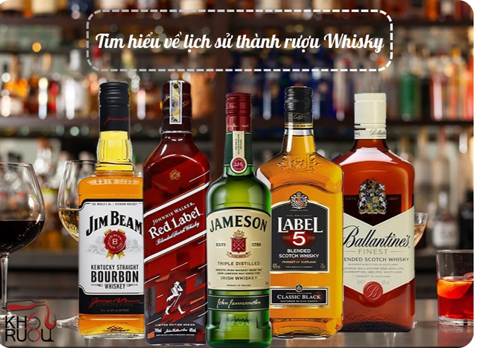 Tìm hiểu về lịch sử hình thành rượu Whisky