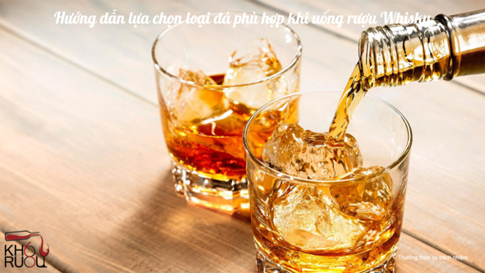 Hướng dẫn lựa chọn loại đá phù hợp khi uống rượu Whisky