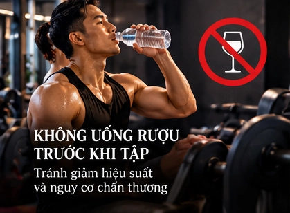 Không uống rượu trước khi tập