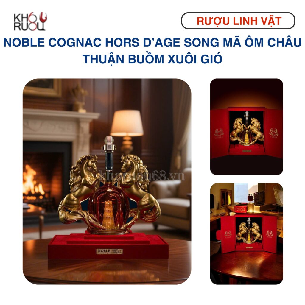 NOBLE Cognac Hors d’Age Song Mã Ôm Châu – Thuận Buồm Xuôi Gió