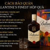 Cách bảo quản Ballantine’s Finest Hộp Quà