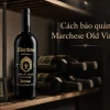 Cách bảo quản Marchese Old Vines